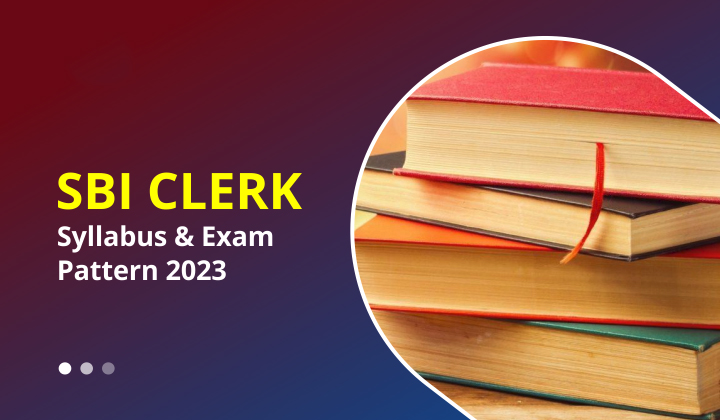 SBI Clerk Syllabus & Exam Pattern 2023 for Prelims and Mains